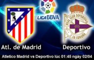Tỷ lệ cược Atletico Madrid vs Deportivo lúc 01:45 ngày 02/04 vòng 30 La Liga
