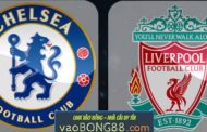 Tỷ lệ cược Chelsea - Liverpool (22:30 - 06-05-2018) theo 1gom
