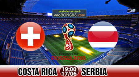 Costa Rica vs Serbia (17-06) – Nhận định World Cup 2018